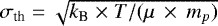 $\sigma_{\textrm{th}}\;{=}\;\sqrt{k_{\textrm{B}}\;{\times}\; {T}/(\mu\,\;{\times}\;\, {m}_p)}$