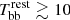 $ T_{\mathrm{bb}}^{\mathrm{rest}} \gtrsim10 $