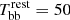 $ T_{\mathrm{bb}}^{\mathrm{rest}}=50 $