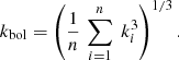 $$ \begin{aligned} k_{\rm bol} = \left( \frac{1}{n}\,\sum _{i=1}^n \ k_i^3\right)^{1/3}. \end{aligned} $$