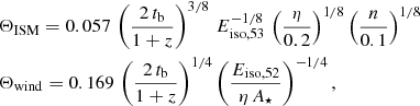 $$ \begin{aligned}&\Theta _{\rm ISM} = 0.057 \, \left(\frac{2\,t_{\rm b}}{1+z}\right)^{3/8} \,E_{\rm iso, 53}^{-1/8}\, \left(\frac{\eta }{0.2}\right)^{1/8}\left(\frac{n}{0.1}\right)^{1/8}\, \nonumber \\&\Theta _{\rm wind} = 0.169 \, \left(\frac{2\,t_{\rm b}}{1+z}\right)^{1/4}\left(\frac{E_{\rm iso, 52}}{\eta \,A_\star }\right)^{-1/4}, \end{aligned} $$