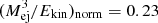 $ {(M_{{\rm{ej}}}^3/{E_{{\rm{kin}}}})_{{\rm{norm}}}} = 0.23 $