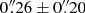 $ 0{{\overset{\prime\prime}{.}}}26\pm0{{\overset{\prime\prime}{.}}}20 $