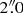 $ 2\overset{\prime \prime }{.}0 $