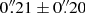 $ 0{{\overset{\prime\prime}{.}}}21\pm0{{\overset{\prime\prime}{.}}}20 $