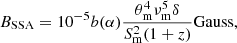 $$ \begin{aligned} B_{\rm SSA} = 10^{-5}b(\alpha ) \frac{\theta ^{4}_{\rm m}\nu ^{5}_{\rm m}\delta }{S^{2}_{\rm m}(1+z)}\mathrm{{Gauss}}, \end{aligned} $$