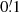$ 0 {{\overset{\prime}{.}}} 1 $