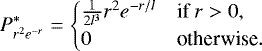 \begin{equation*} P^*_{r^2 e^{-r}}=\begin{cases} \frac{1}{2l^3}r^2 e^{-r/l} &\text{if $r>0$},\\ 0 &\text{otherwise}. \end{cases} \end{equation*}