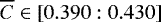$\overline{C}\in[0.390:0.430]$