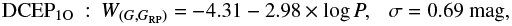 \begin{equation*} \textrm{DCEP_{1O}~}:~W_{(G, G_{\textrm{RP}})} = -4.31 -2.98 \times \log P,~~~ \sigma=0.69~\textrm{mag},\end{equation*}