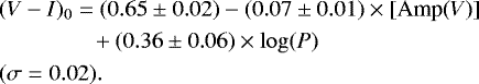 \begin{align*} &(V-I)_{0} = (0.65\pm0.02) -(0.07\pm0.01)\times{\textrm{[Amp(}}V\textrm{)]}\nonumber\\ & \qquad \ \quad\ \ \;&#x002B; (0.36\pm0.06)\times \log(P)\\ &(\sigma = 0.02).\nonumber\end{align*}