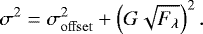 \begin{equation*}\sigma^2 = \sigma_{\mathrm{offset}}^2 + \left(G \sqrt{F_{\lambda}}\right)^2 \mathrm{.} \end{equation*}
