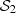 $ {\mathcal{S} }_2 $