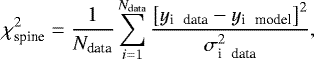 \[ \chi^2_{\textrm{spine}} = \frac{1}{N_{\textrm{data}}}\sum_{i=1}^{N_{\textrm{data}}} \frac{\left[ y_{\textrm{{i \, data}}}-y_{\textrm{{i \, model}}}\right]^2 }{ \sigma_{\textrm{{i \, data}}}^2}, \]