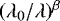 $(\lambda_0/\lambda)^{\beta}$