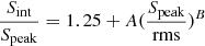 $ \frac{S_{\mathrm{int}}}{S_{\mathrm{peak}}}= 1.25 + A{(\frac{S_{\mathrm{peak}}}{\mathrm{rms}})^{B}} $