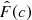$ \hat{F}(c) $