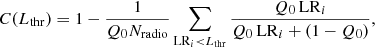 $$ \begin{aligned} C(L_{\rm thr}) = 1-\frac{1}{Q_0 N_{\rm radio}} \sum _{\mathrm{LR}_i < L_{\rm thr}} \frac{Q_0 \, \mathrm{LR}_i}{Q_0 \, \mathrm{LR}_i + (1 - Q_0)} , \end{aligned} $$