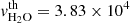 $ v_{{{\rm{H}}_{\rm{2}}}{\rm{O}}}^{{\rm{th}}} = 3.83 \times {10^4} $