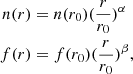 $$ \begin{aligned} n(r)&= n(r_{0})(\dfrac{r}{r_{0}})^{\alpha }\nonumber \\ f(r)&= f(r_{0})(\dfrac{r}{r_{0}})^{\beta } , \end{aligned} $$
