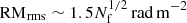 $ {\rm{RM}}_{\mathrm{rms}}\sim1.5N_{\mathrm{f}}^{1/2}\,{\rm{rad}}\,{\rm{m}}^{-2} $