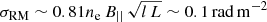 $ \sigma_{\mathrm{RM}}\sim0.81n_{\mathrm{e}}\,B_{||}\,\sqrt{l\,L} \sim 0.1\,{\rm{rad}}\,{\rm{m}}^{-2} $