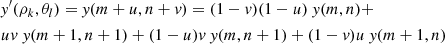 $$ \begin{aligned}&\textit{y}^{\prime }(\rho _k ,\theta _l )=\textit{y}(m+u,n+\textit{v})=(1-\textit{v})(1-u)\;\textit{y}(m,n)+\nonumber \\&uv\;\textit{y}(m+1,n+1)+ (1-u)\textit{v}\;\textit{y}(m,n+1)+(1-\textit{v})u\;\textit{y}(m+1,n) \end{aligned} $$
