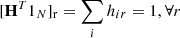 $ [{\bf{H}}^T1_N]_{\mathrm{r}}=\mathop\sum\limits_ih_{ir}=1, \forall r $