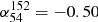 Mathematical equation: $ \alpha_{54}^{152}=-0.50 $