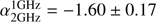 $ \alpha^{\mathrm{1GHz}}_{\mathrm{2GHz}} = -1.60 \pm 0.17 $