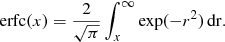 $$ {\rm{erfc}}(x) = \frac{2}{{\sqrt \pi }}\int_x^\infty {{\rm{exp}}} ( - {r^2})\,{\rm{dr}}. $$