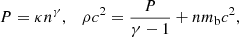 Mathematical equation: $$ \begin{aligned} P=\kappa n^{\gamma },\quad \rho c^2 = \frac{P}{\gamma -1} + nm_{\rm b}c^2, \end{aligned} $$