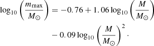 $$ \begin{aligned} \log _{10}\left( {m_{\rm max} \over M_\odot } \right)&= -0.76 + 1.06 \log _{10}\left( {M\over M_\odot } \right) \\ \nonumber&- 0.09 \log _{10}\left( {M \over M_\odot } \right)^2\cdot \end{aligned} $$