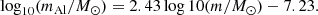 $$ \begin{aligned} \log _{10}(m_{\rm Al}/M_\odot ) = 2.43\log 10(m/M_\odot ) - 7.23. \end{aligned} $$