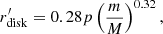 $$ \begin{aligned} r^\prime _{\rm disk} = 0.28 p \left( {m \over M} \right)^{0.32}, \end{aligned} $$