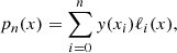 $$ \begin{aligned} p_n(x)=\sum _{i=0}^{n}y(x_i)\ell _i(x), \end{aligned} $$