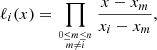 $$ \begin{aligned} \ell _i(x)=\prod _{{0\le m \le n}\atop {m\ne i}}\frac{x-x_m}{x_i-x_m},\nonumber \end{aligned} $$