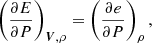 $$ \begin{aligned} \left(\frac{\partial {E}}{\partial {P}}\right)_{\boldsymbol{V},\rho } =\left(\frac{\partial {e}}{\partial {P}}\right)_{\rho }, \end{aligned} $$