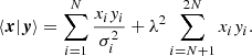 $$ \begin{aligned} \left\langle \boldsymbol{x} | \boldsymbol{y} \right\rangle = \sum \limits ^N_{i=1} \frac{x_i y_i}{\sigma ^2_i} + \lambda ^2 \sum \limits ^{2N}_{i=N+1} x_i y_i. \end{aligned} $$