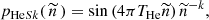 $$ \begin{aligned} p_{\mathrm{He} Sk}(\,\widetilde{n}\,)=\sin \left( 4\pi T_\mathrm{He} \widetilde{n}\right) \widetilde{n}^{-k}, \end{aligned} $$