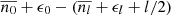 $ \overline{n_0} + \epsilon_0 - (\overline{n_l} + \epsilon_l + l/2) $