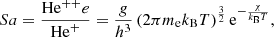 $$ \begin{aligned} Sa=\frac{\mathrm{He}^{++} e}{\mathrm{He}^+}=\frac{g}{h^3}\left(2\pi m_{\rm e} k_{\rm B} T\right)^\frac{3}{2} \mathrm{e}^{-\frac{\chi }{k_{\rm B} T}}, \end{aligned} $$