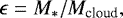 \begin{equation*} \epsilon = M_*/M_{\textrm{cloud}}, \end{equation*}