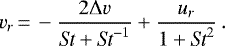 \begin{equation*} v_r \,{=}\, - \frac{2 \Delta v}{\textit{St}&#x002B;\textit{St}^{-1}} &#x002B; \frac{u_r}{1&#x002B;\textit{St}^2} \, . \end{equation*}
