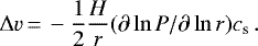 \begin{equation*} \Delta v \,{=}\, -\frac{1}{2} \frac{H}{r} (\partial \ln P/\partial \ln r) c_{\textrm{s}} \, . \end{equation*}