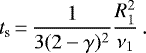 \begin{equation*} t_{\textrm{s}} \,{=}\, \frac{1}{3(2-\gamma)^2} \frac{R_1^2}{\nu_1} \, . \end{equation*}