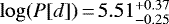 $\log(P[d]) \,{=}\, 5.51^{&#x002B;0.37}_{-0.25}$