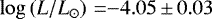$\log \left(L/L_{\odot}\right)\,{=} {-}4.05\,{\pm}\,0.03$