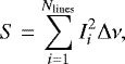 \begin{equation*} S = \sum_{i=1}^{N_{\textrm{lines}}}I_i^2\Delta\nu, \vspace*{-3pt}\end{equation*}