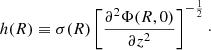 Mathematical equation: $$ \begin{aligned} h(R) \equiv \sigma (R) \left[ \frac{\partial ^2 \Phi (R,0)}{\partial z^2} \right]^{-\frac{1}{2}} \cdot \end{aligned} $$